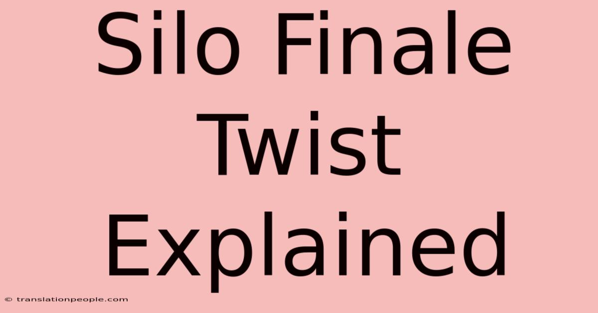 Silo Finale Twist Explained