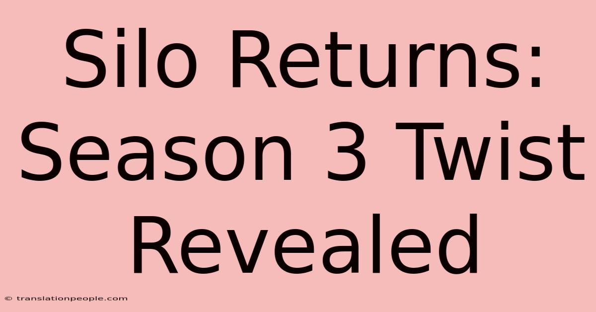 Silo Returns: Season 3 Twist Revealed