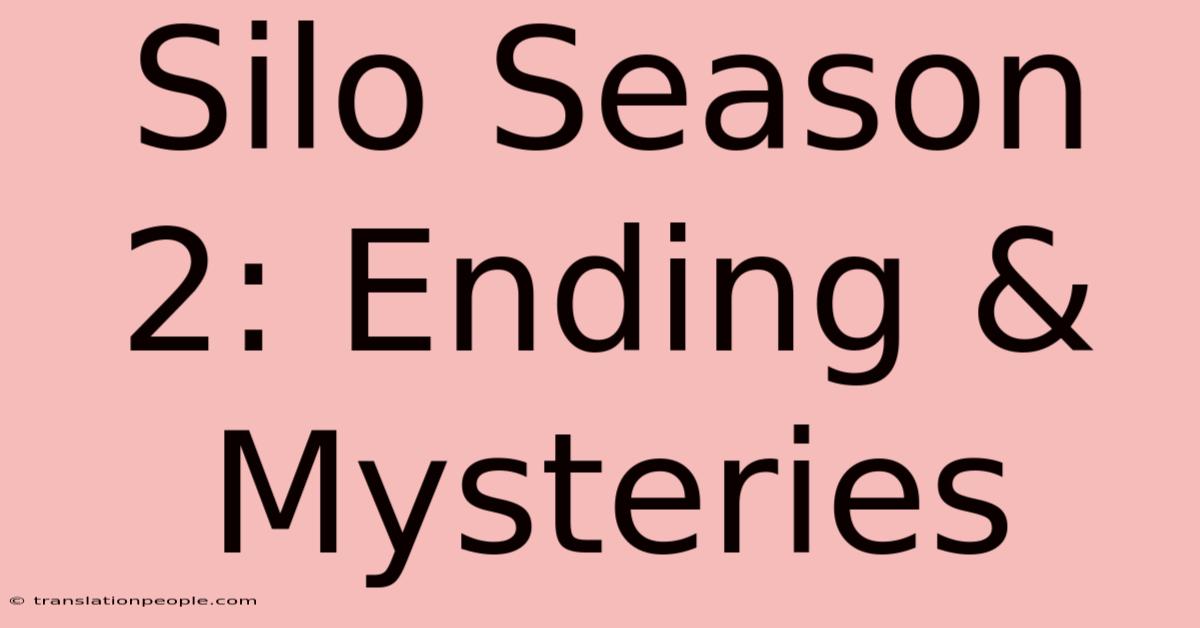 Silo Season 2: Ending & Mysteries