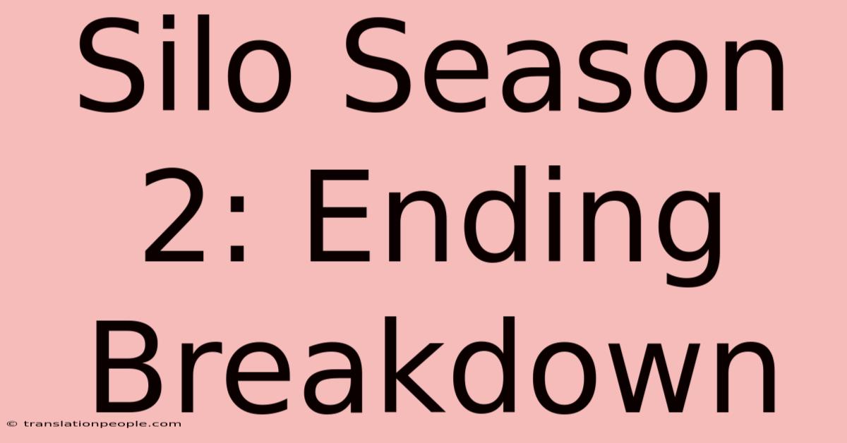 Silo Season 2: Ending Breakdown