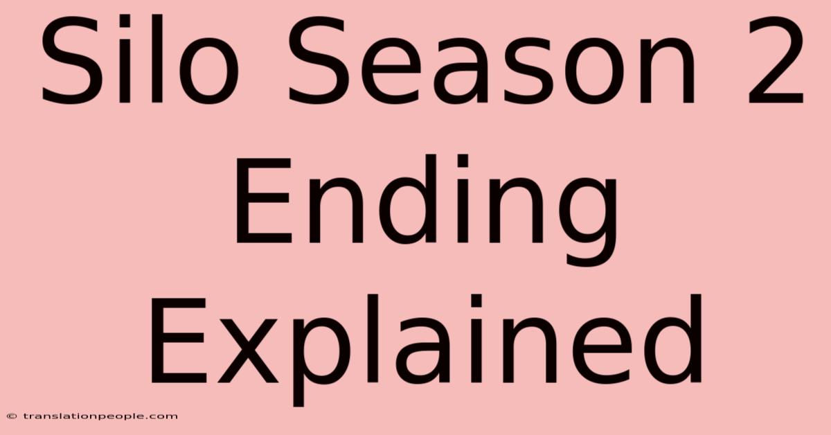 Silo Season 2 Ending Explained