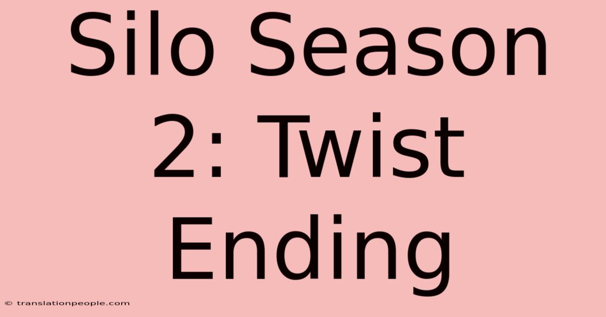 Silo Season 2: Twist Ending