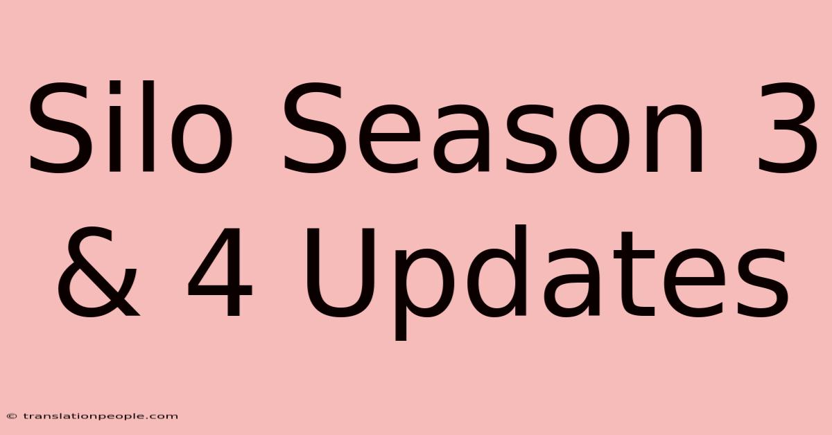 Silo Season 3 & 4 Updates