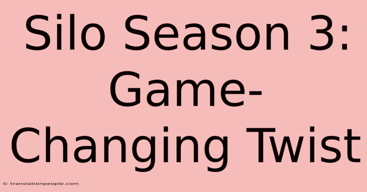 Silo Season 3: Game-Changing Twist