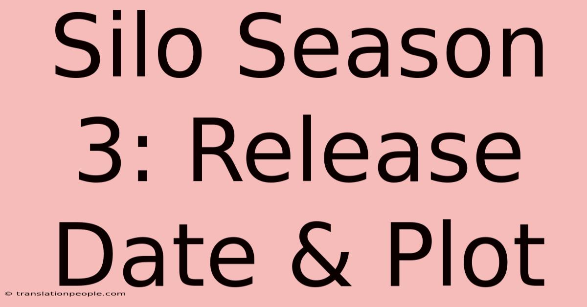 Silo Season 3: Release Date & Plot