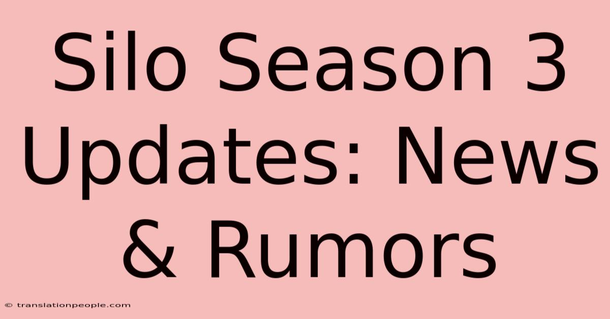 Silo Season 3 Updates: News & Rumors