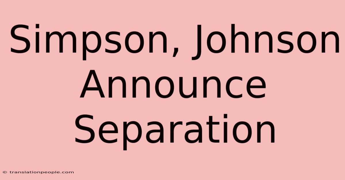 Simpson, Johnson Announce Separation