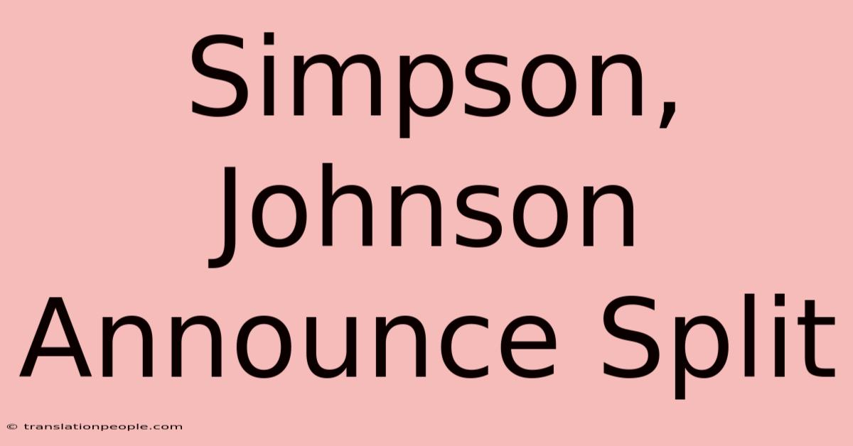 Simpson, Johnson Announce Split