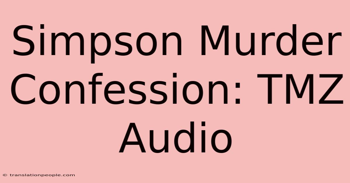 Simpson Murder Confession: TMZ Audio