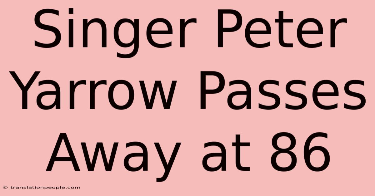 Singer Peter Yarrow Passes Away At 86