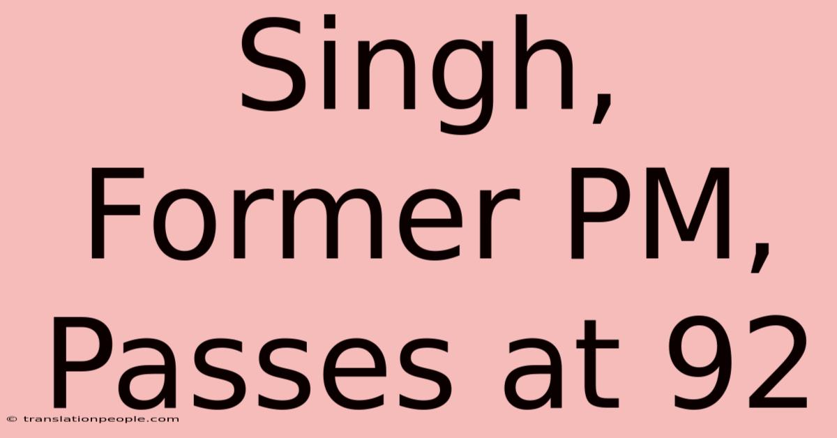 Singh, Former PM, Passes At 92