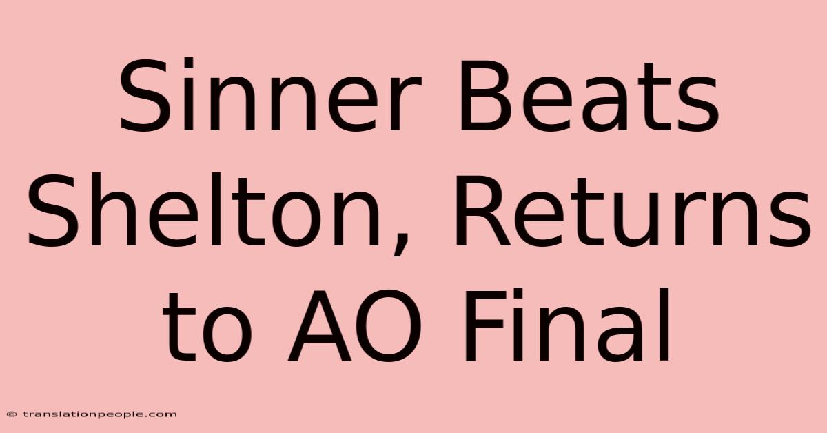 Sinner Beats Shelton, Returns To AO Final