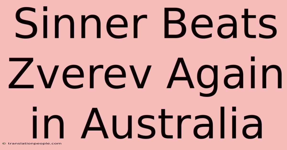 Sinner Beats Zverev Again In Australia