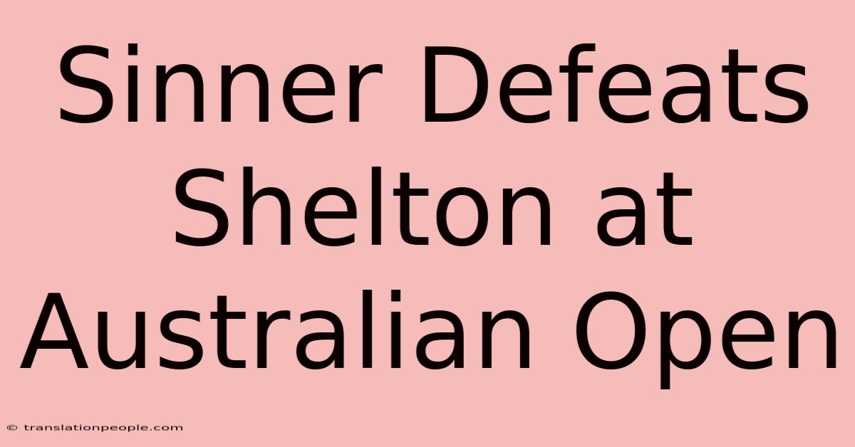 Sinner Defeats Shelton At Australian Open