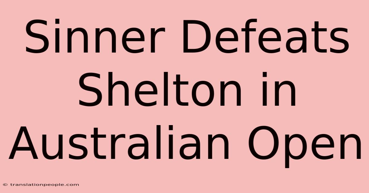 Sinner Defeats Shelton In Australian Open