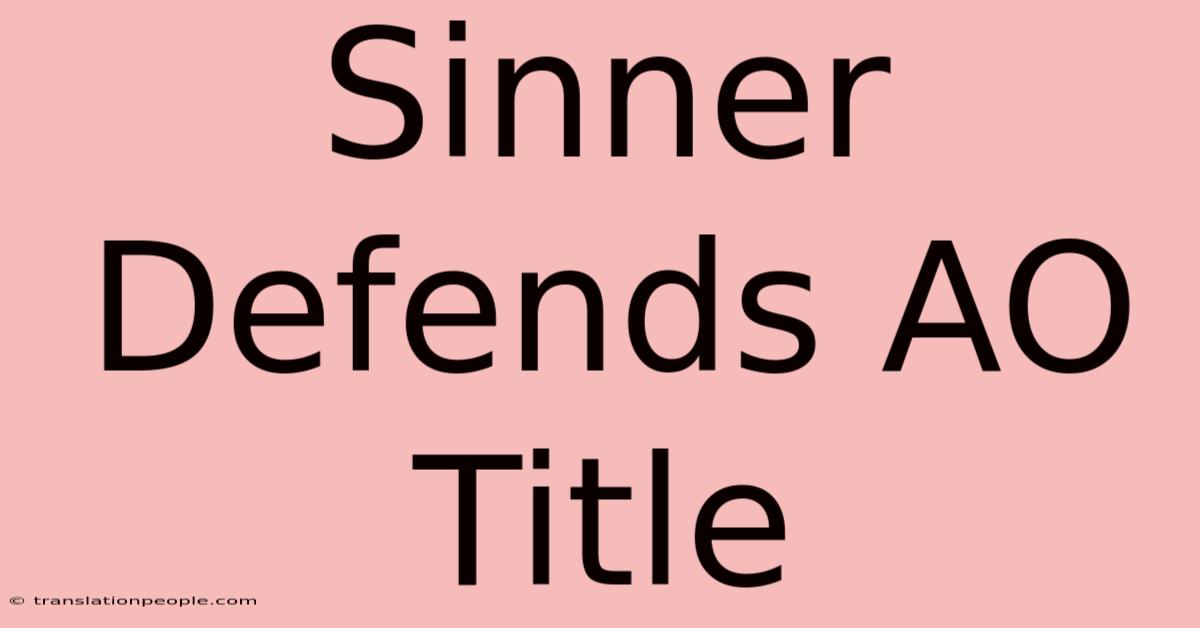 Sinner Defends AO Title