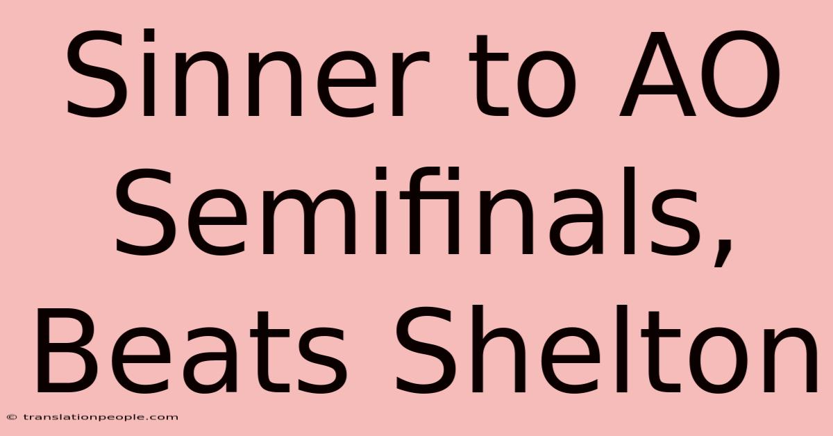 Sinner To AO Semifinals, Beats Shelton