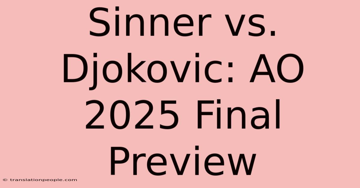 Sinner Vs. Djokovic: AO 2025 Final Preview