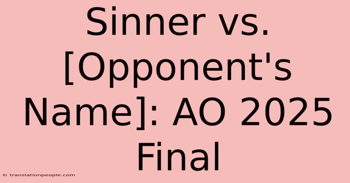 Sinner Vs. [Opponent's Name]: AO 2025 Final