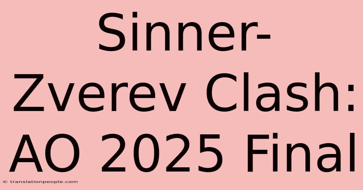 Sinner-Zverev Clash: AO 2025 Final