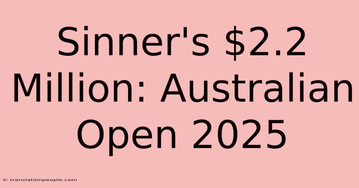 Sinner's $2.2 Million: Australian Open 2025