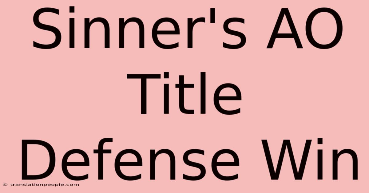 Sinner's AO Title Defense Win