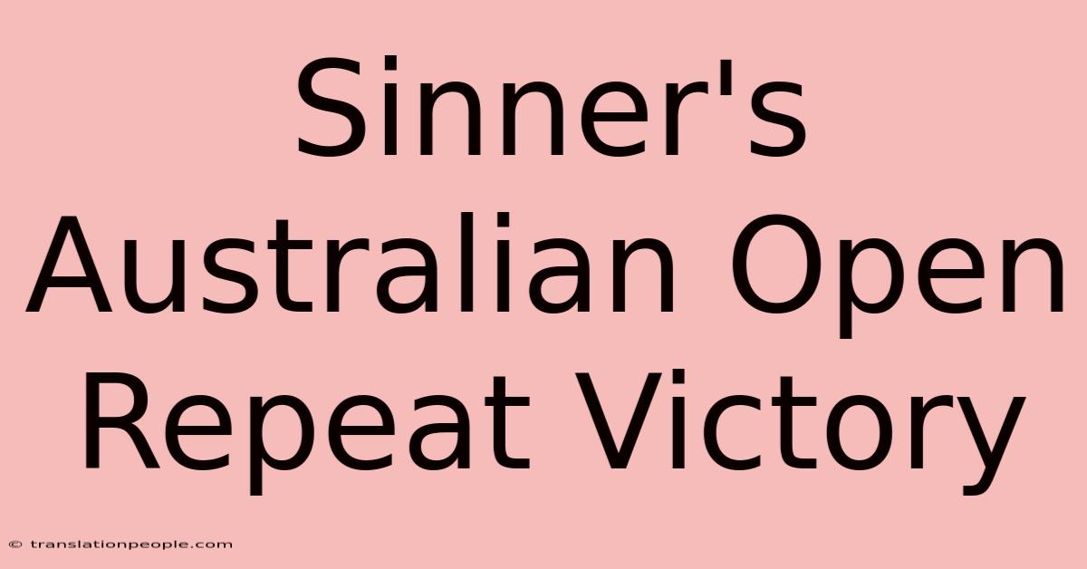 Sinner's Australian Open Repeat Victory