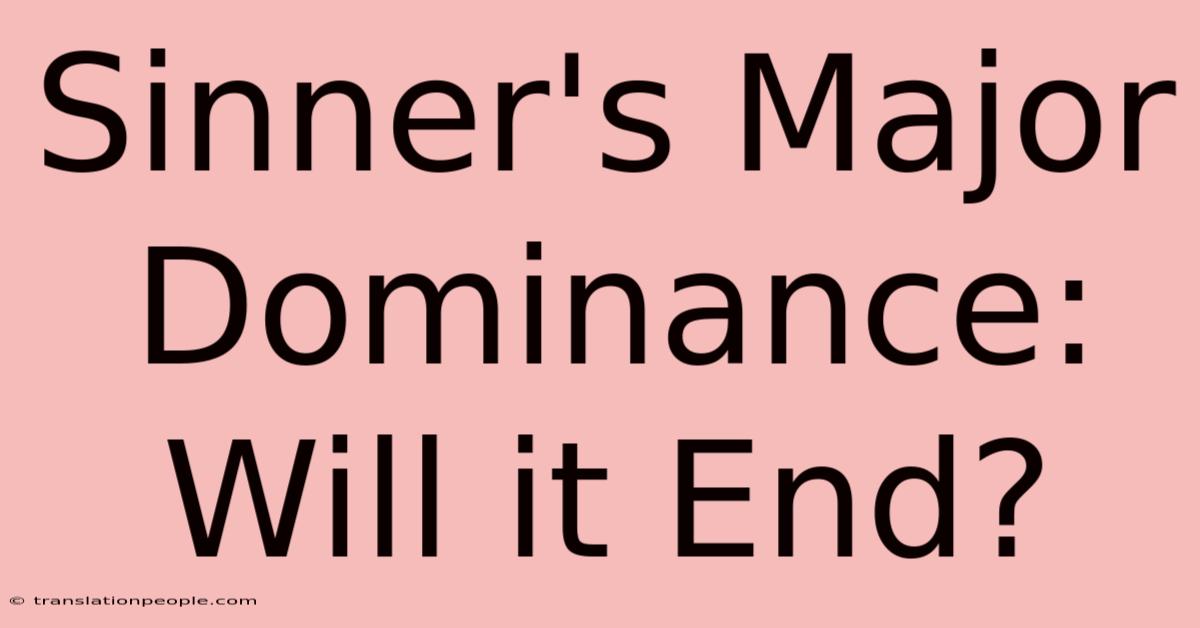 Sinner's Major Dominance: Will It End?