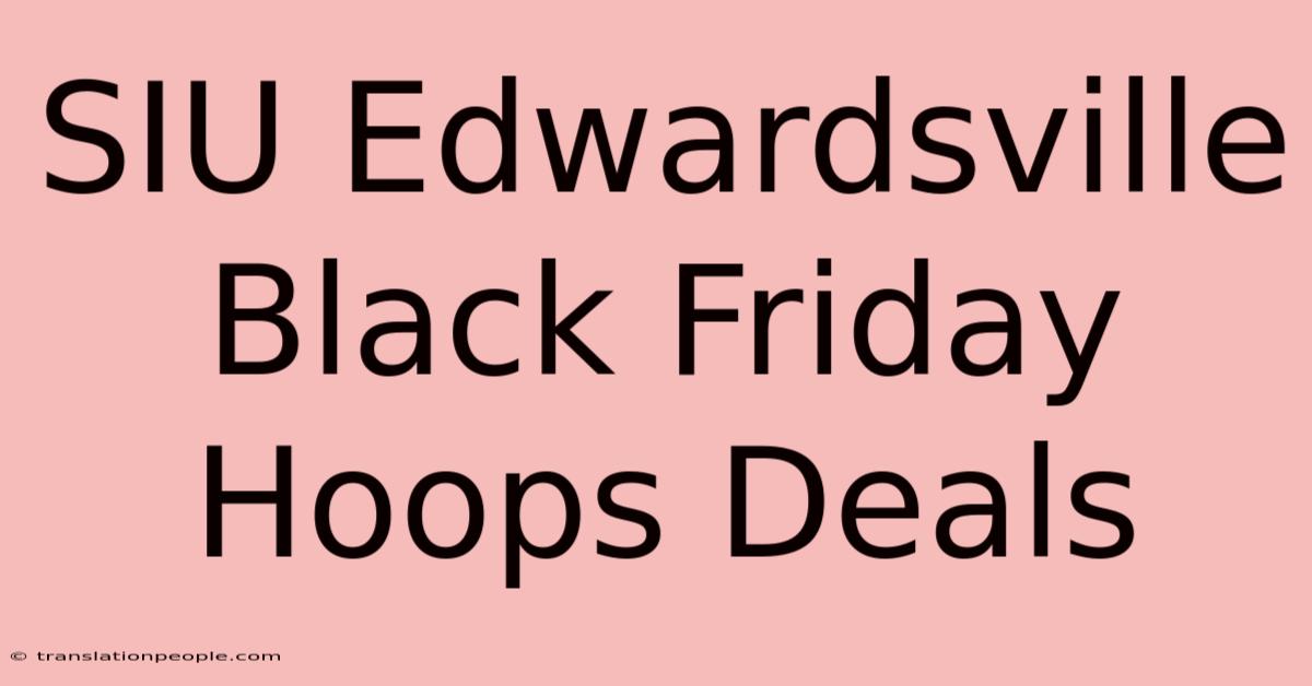 SIU Edwardsville Black Friday Hoops Deals