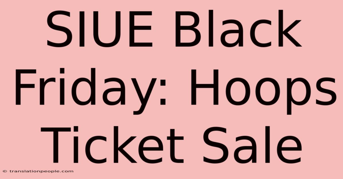 SIUE Black Friday: Hoops Ticket Sale