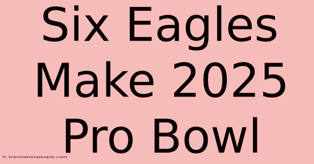 Six Eagles Make 2025 Pro Bowl