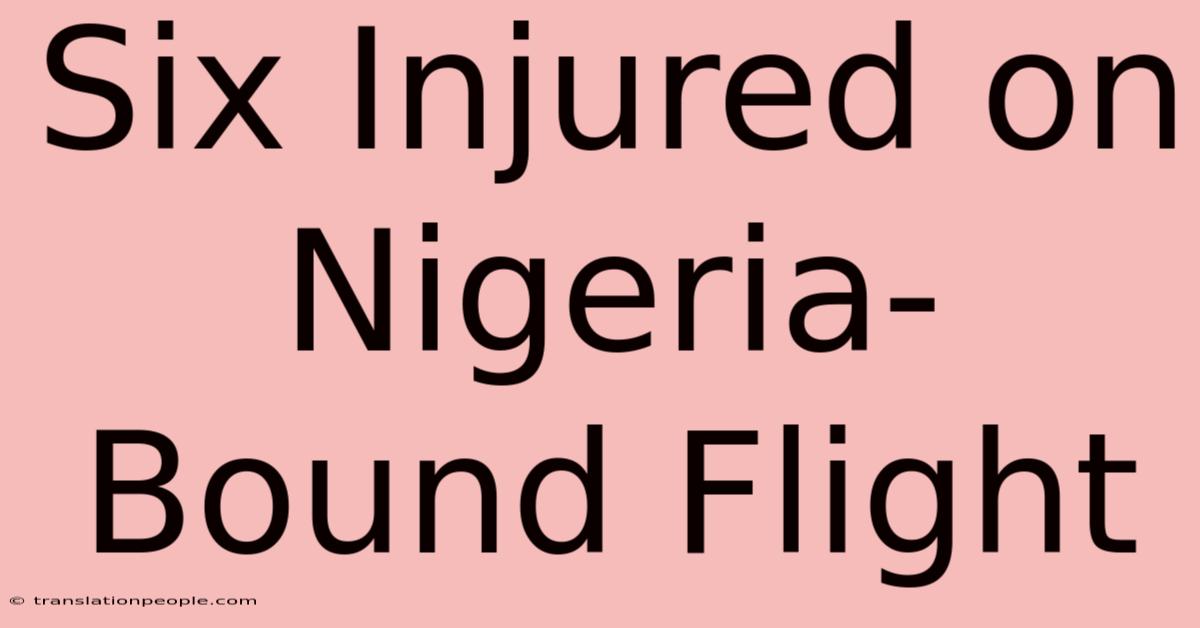 Six Injured On Nigeria-Bound Flight