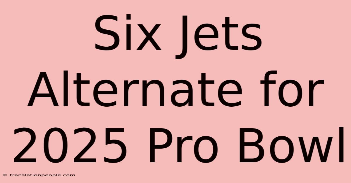 Six Jets Alternate For 2025 Pro Bowl