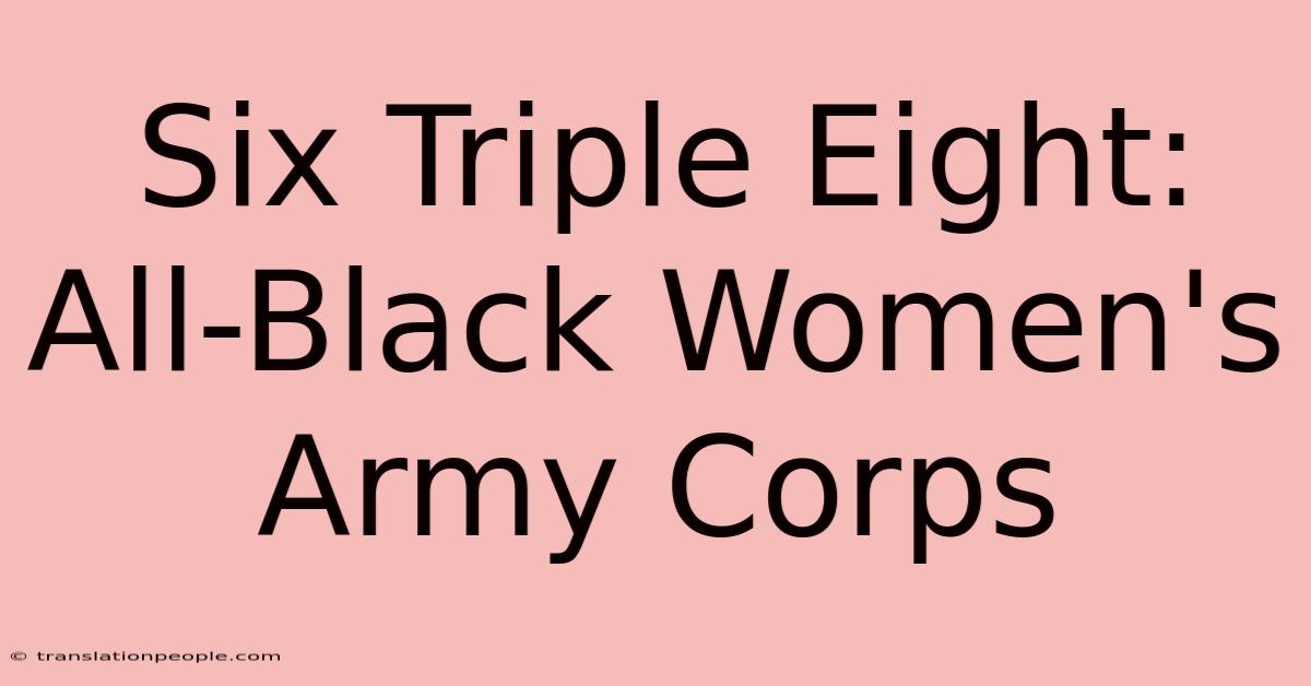 Six Triple Eight: All-Black Women's Army Corps