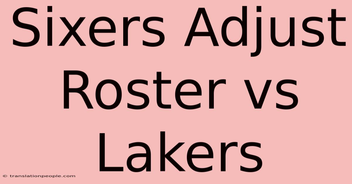 Sixers Adjust Roster Vs Lakers