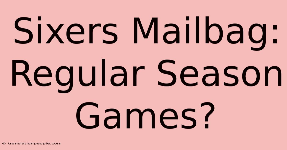 Sixers Mailbag: Regular Season Games?