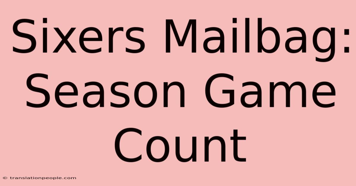 Sixers Mailbag: Season Game Count