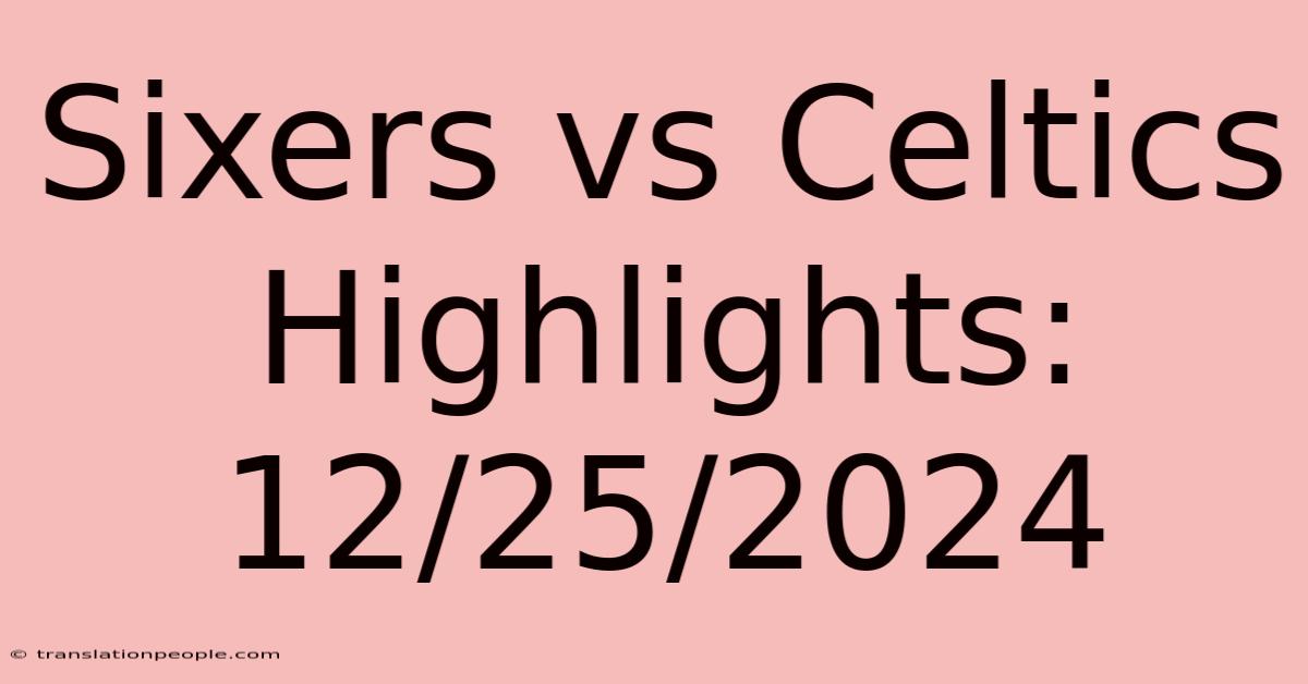 Sixers Vs Celtics Highlights: 12/25/2024