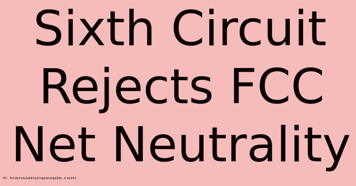 Sixth Circuit Rejects FCC Net Neutrality