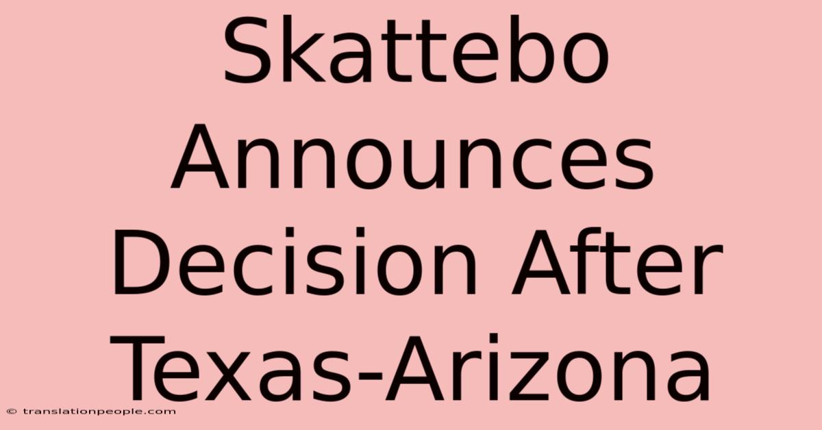 Skattebo Announces Decision After Texas-Arizona