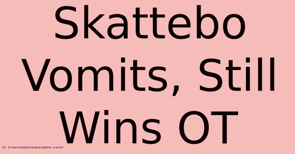 Skattebo Vomits, Still Wins OT