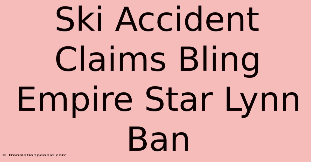 Ski Accident Claims Bling Empire Star Lynn Ban