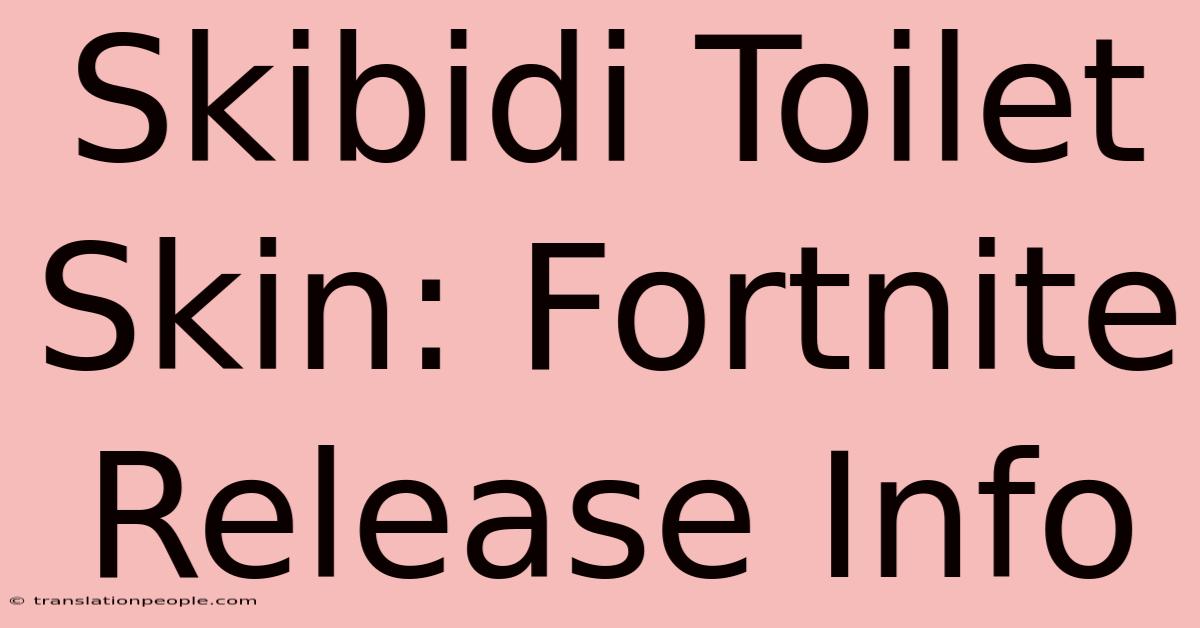 Skibidi Toilet Skin: Fortnite Release Info