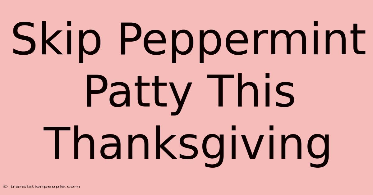 Skip Peppermint Patty This Thanksgiving