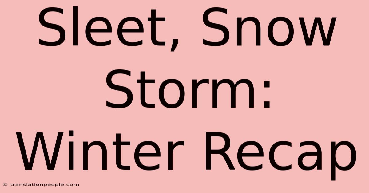 Sleet, Snow Storm: Winter Recap