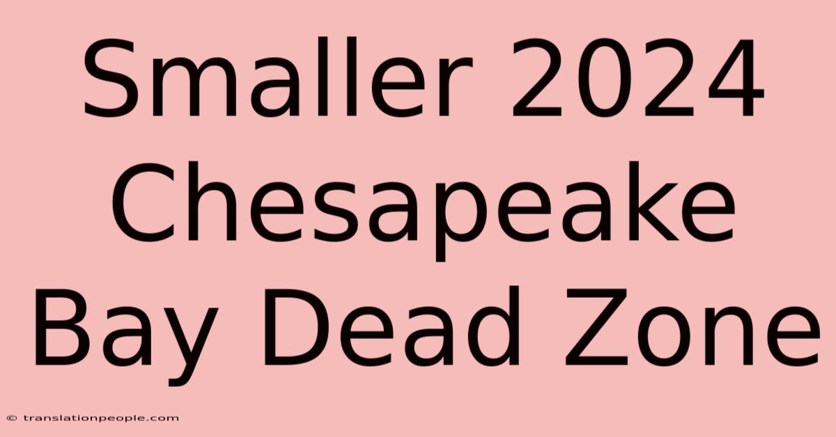 Smaller 2024 Chesapeake Bay Dead Zone