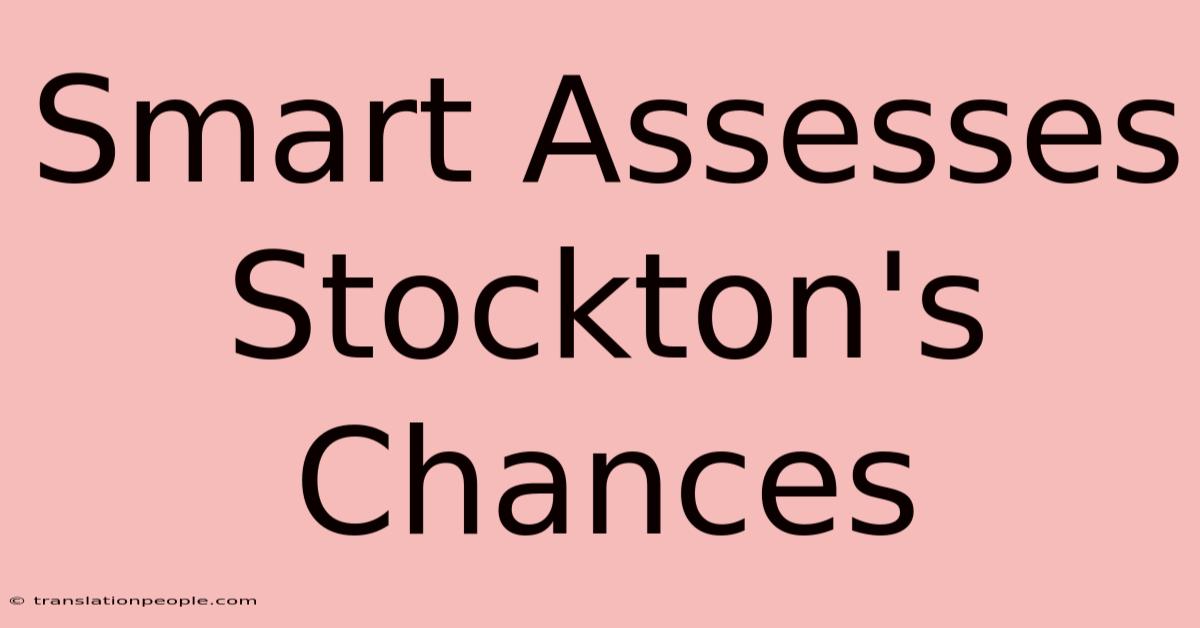 Smart Assesses Stockton's Chances