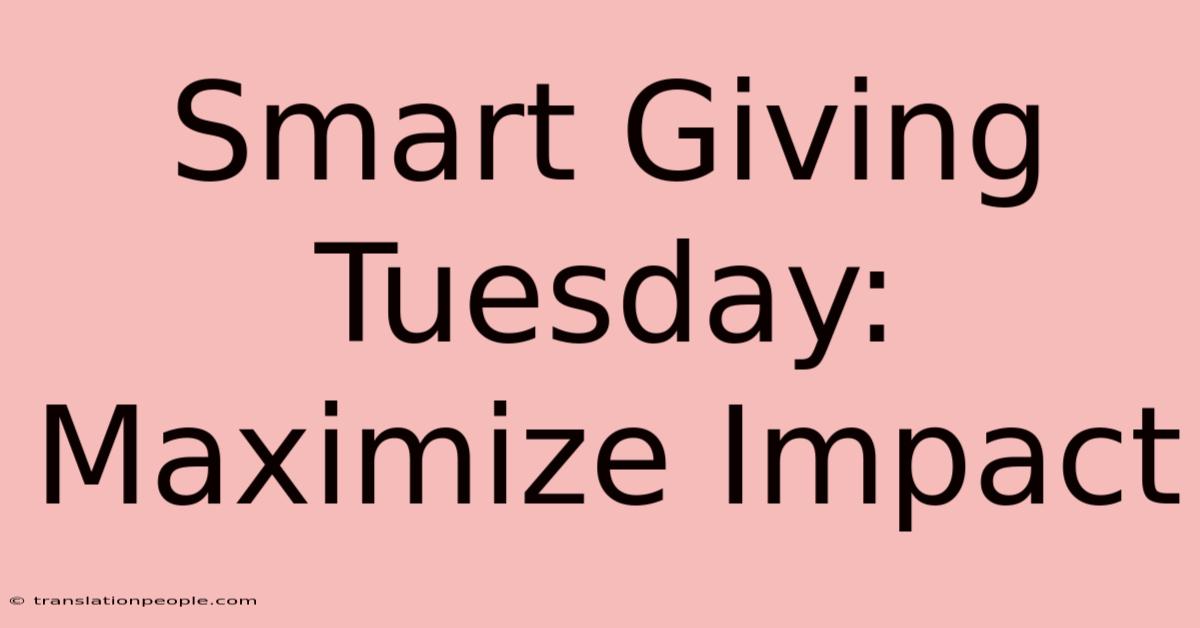 Smart Giving Tuesday: Maximize Impact