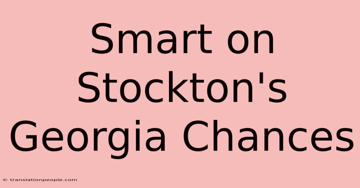 Smart On Stockton's Georgia Chances