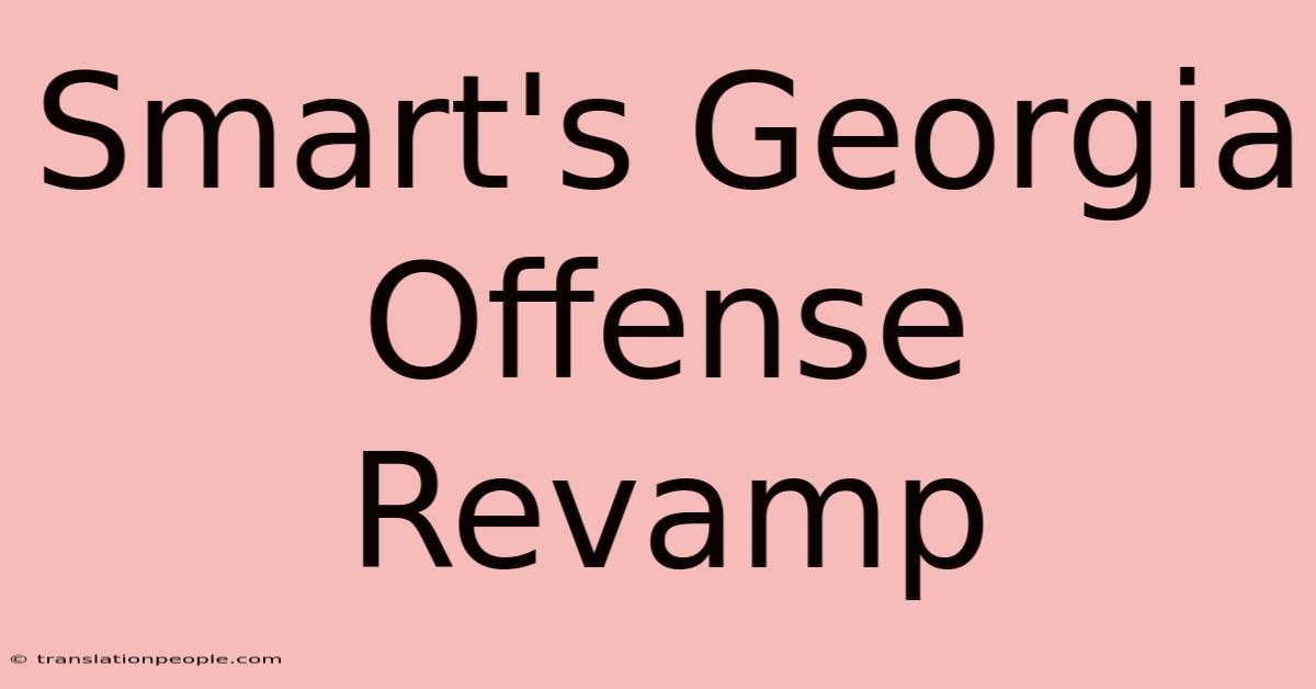 Smart's Georgia Offense Revamp